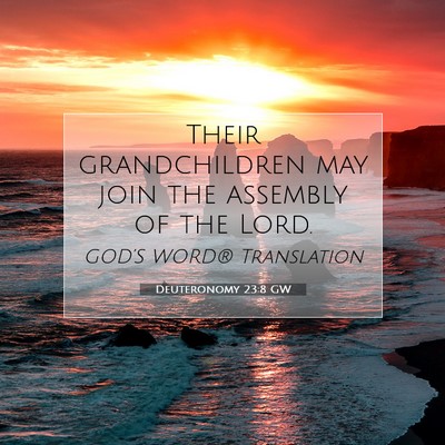 Picture 07 - Deuteronomy 23:8 GW - Their grandchildren may join the assembly of the - Bible Verse Picture