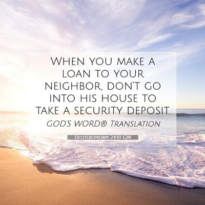 Picture 07 - Deuteronomy 24:10 GW - When you make a loan to your neighbor, don’t go - Bible Verse Picture