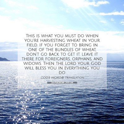 Picture 07 - Deuteronomy 24:19 GW - This is what you must do when you’re harvesting - Bible Verse Picture