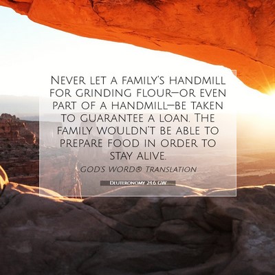 Picture 07 - Deuteronomy 24:6 GW - Never let a family’s handmill for grinding - Bible Verse Picture