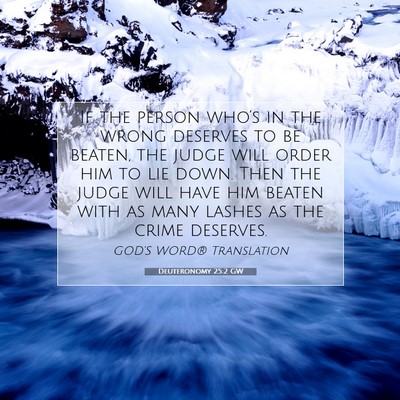 Picture 07 - Deuteronomy 25:2 GW - If the person who’s in the wrong deserves to be - Bible Verse Picture