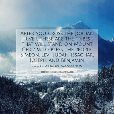 Picture 07 - Deuteronomy 27:12 GW - After you cross the Jordan River, these are the - Bible Verse Picture