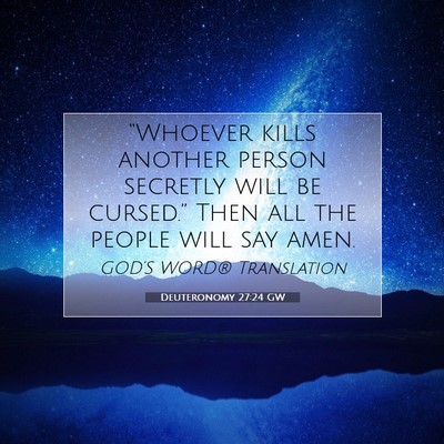 Picture 07 - Deuteronomy 27:24 GW - “Whoever kills another person secretly will be - Bible Verse Picture