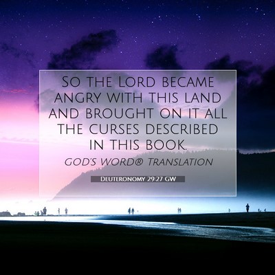 Picture 07 - Deuteronomy 29:27 GW - So the Lord became angry with this land and - Bible Verse Picture