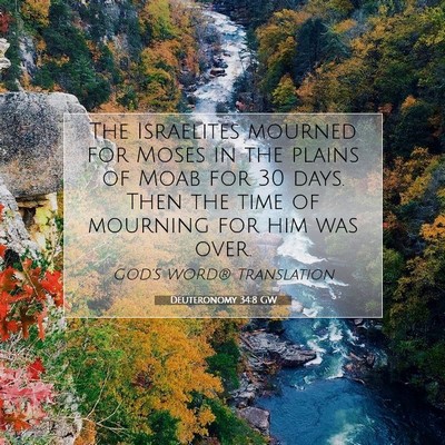 Picture 07 - Deuteronomy 34:8 GW - The Israelites mourned for Moses in the plains of - Bible Verse Picture