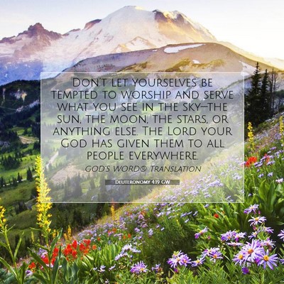 Picture 07 - Deuteronomy 4:19 GW - Don’t let yourselves be tempted to worship and - Bible Verse Picture