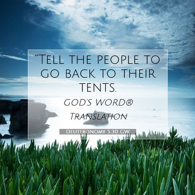 Picture 07 - Deuteronomy 5:30 GW - “Tell the people to go back to their - Bible Verse Picture