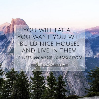 Picture 07 - Deuteronomy 8:12 GW - You will eat all you want. You will build nice - Bible Verse Picture