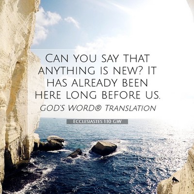 Picture 07 - Ecclesiastes 1:10 GW - Can you say that anything is new? It has already - Bible Verse Picture