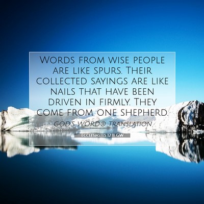 Picture 07 - Ecclesiastes 12:11 GW - Words from wise people are like spurs. Their - Bible Verse Picture