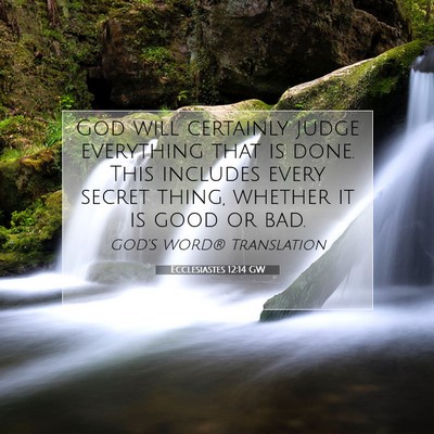 Picture 07 - Ecclesiastes 12:14 GW - God will certainly judge everything that is done. - Bible Verse Picture