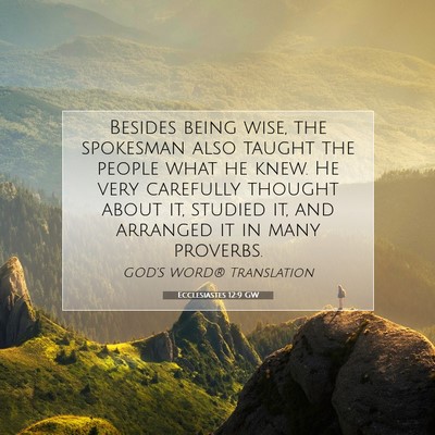 Picture 07 - Ecclesiastes 12:9 GW - Besides being wise, the spokesman also taught the - Bible Verse Picture