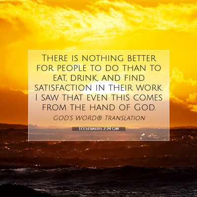 Picture 07 - Ecclesiastes 2:24 GW - There is nothing better for people to do than to - Bible Verse Picture