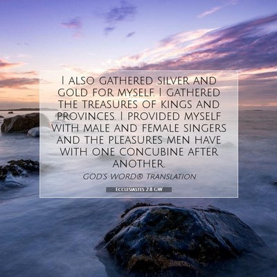 Picture 07 - Ecclesiastes 2:8 GW - I also gathered silver and gold for myself. I - Bible Verse Picture