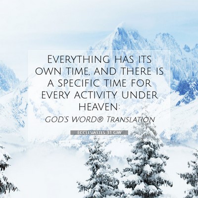 Picture 07 - Ecclesiastes 3:1 GW - Everything has its own time, and there is a - Bible Verse Picture