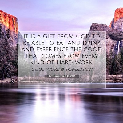 Picture 07 - Ecclesiastes 3:13 GW - It is a gift from God to be able to eat and drink - Bible Verse Picture
