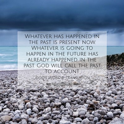 Picture 07 - Ecclesiastes 3:15 GW - Whatever has happened in the past is present now. - Bible Verse Picture