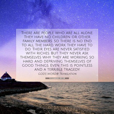 Picture 07 - Ecclesiastes 4:8 GW - There are people who are all alone. They have no - Bible Verse Picture
