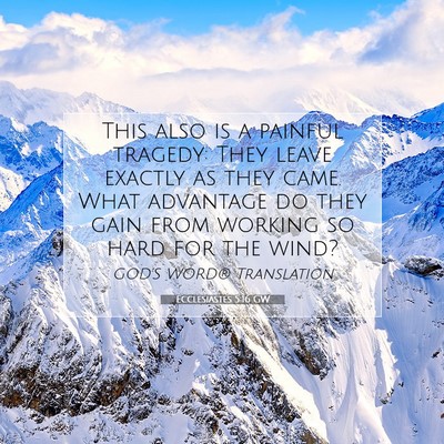 Picture 07 - Ecclesiastes 5:16 GW - This also is a painful tragedy: They leave - Bible Verse Picture