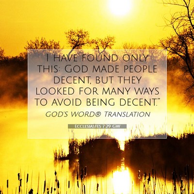 Picture 07 - Ecclesiastes 7:29 GW - I have found only this: God made people decent, - Bible Verse Picture