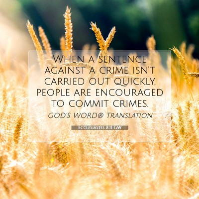 Picture 07 - Ecclesiastes 8:11 GW - When a sentence against a crime isn’t carried - Bible Verse Picture