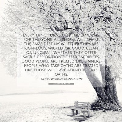 Picture 07 - Ecclesiastes 9:2 GW - Everything turns out the same way for everyone. - Bible Verse Picture