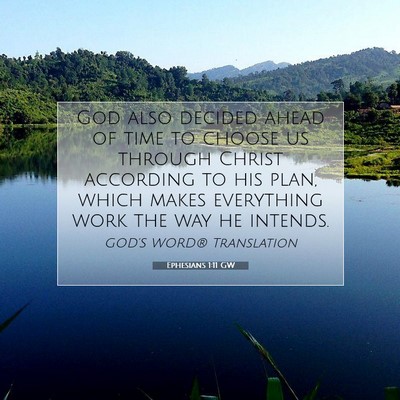 Picture 07 - Ephesians 1:11 GW - God also decided ahead of time to choose us - Bible Verse Picture