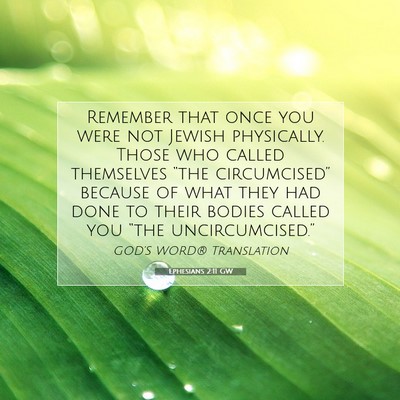 Picture 07 - Ephesians 2:11 GW - Remember that once you were not Jewish - Bible Verse Picture