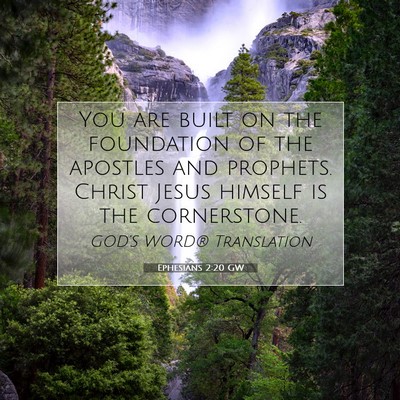 Picture 07 - Ephesians 2:20 GW - You are built on the foundation of the apostles - Bible Verse Picture