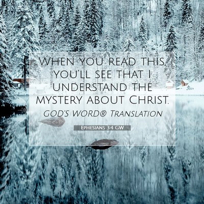 Picture 07 - Ephesians 3:4 GW - When you read this, you’ll see that I - Bible Verse Picture