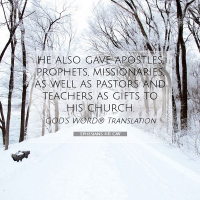 Picture 07 - Ephesians 4:11 GW - He also gave apostles, prophets, missionaries, as - Bible Verse Picture