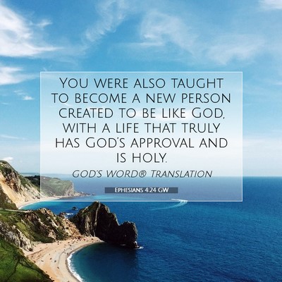 Picture 07 - Ephesians 4:24 GW - You were also taught to become a new person - Bible Verse Picture