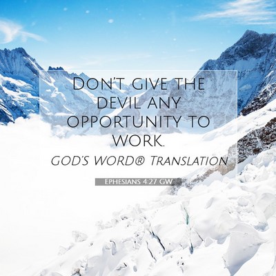 Picture 07 - Ephesians 4:27 GW - Don’t give the devil any opportunity to - Bible Verse Picture