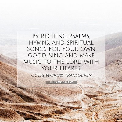 Picture 07 - Ephesians 5:19 GW - by reciting psalms, hymns, and spiritual songs - Bible Verse Picture