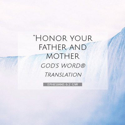Picture 07 - Ephesians 6:2 GW - “Honor your father and - Bible Verse Picture
