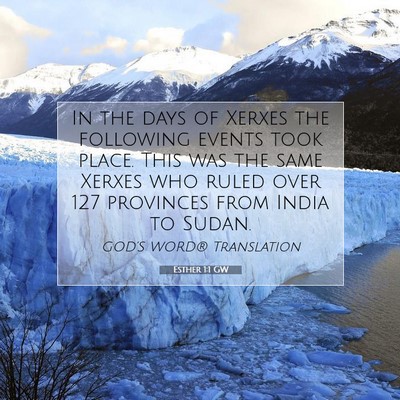 Picture 07 - Esther 1:1 GW - In the days of Xerxes the following events took - Bible Verse Picture