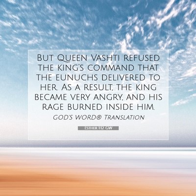 Picture 07 - Esther 1:12 GW - But Queen Vashti refused the king’s command - Bible Verse Picture