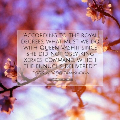 Picture 07 - Esther 1:15 GW - “According to the royal decrees, what must we - Bible Verse Picture