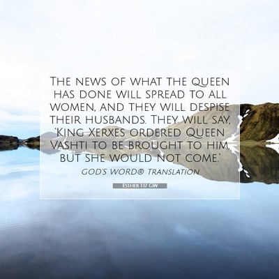 Picture 07 - Esther 1:17 GW - The news of what the queen has done will spread - Bible Verse Picture