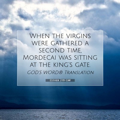 Picture 07 - Esther 2:19 GW - When the virgins were gathered a second time, - Bible Verse Picture