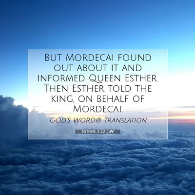 Picture 07 - Esther 2:22 GW - But Mordecai found out about it and informed - Bible Verse Picture