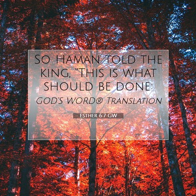 Picture 07 - Esther 6:7 GW - So Haman told the king, “This is what should be - Bible Verse Picture