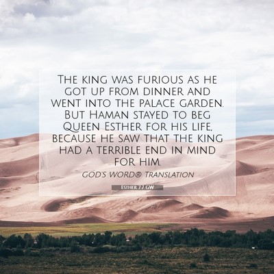 Picture 07 - Esther 7:7 GW - The king was furious as he got up from dinner and - Bible Verse Picture