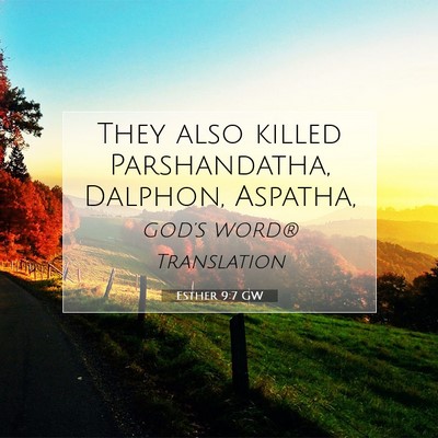 Picture 07 - Esther 9:7 GW - They also killed Parshandatha, Dalphon, - Bible Verse Picture