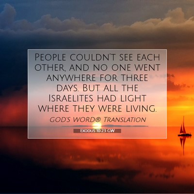 Picture 07 - Exodus 10:23 GW - People couldn’t see each other, and no one went - Bible Verse Picture