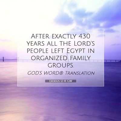 Picture 07 - Exodus 12:41 GW - After exactly 430 years all the Lord’s people - Bible Verse Picture