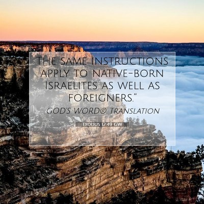 Picture 07 - Exodus 12:49 GW - The same instructions apply to native-born - Bible Verse Picture