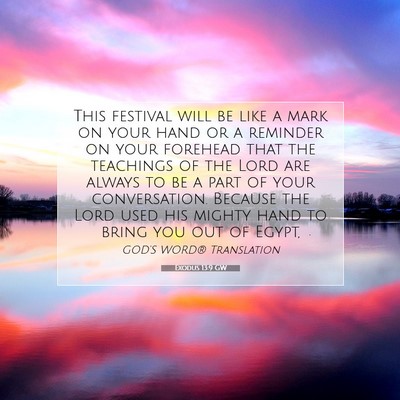 Picture 07 - Exodus 13:9 GW - This festival will be like a mark on your hand or - Bible Verse Picture