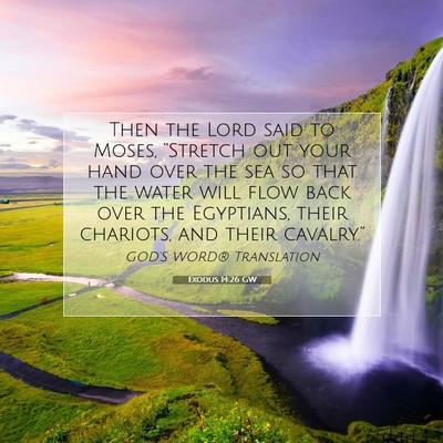 Picture 07 - Exodus 14:26 GW - Then the Lord said to Moses, “Stretch out your - Bible Verse Picture