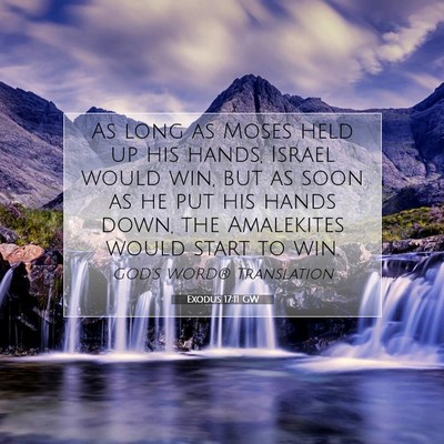 Picture 07 - Exodus 17:11 GW - As long as Moses held up his hands, Israel would - Bible Verse Picture